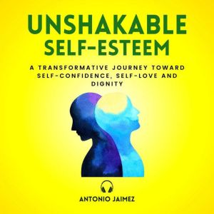 Unshakable SelfEsteem, ANTONIO JAIMEZ