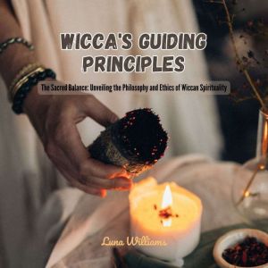 Wiccas Guiding Principles, Luna Williams