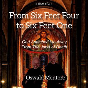 From Six Feet Four to Six Feet One, Oswald Mentore
