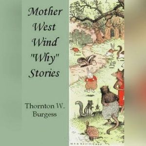 Mother West Wind Why Stories, Thornton W. Burgess
