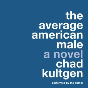 The Average American Male, Chad Kultgen