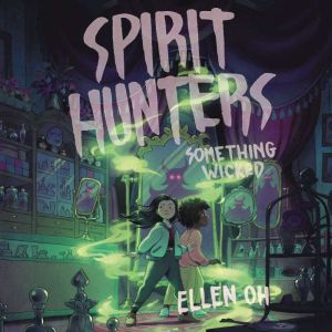Spirit Hunters 3 Something Wicked, Ellen Oh