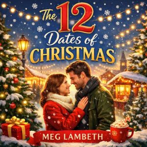 The 12 Dates of Christmas, Meg Lambeth
