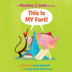 Monkey and Cake This is My Fort, Drew Daywalt