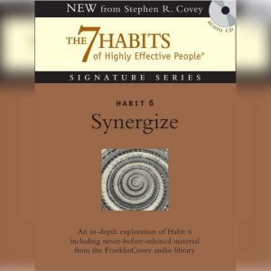 Habit 6 Synergize, Stephen R. Covey