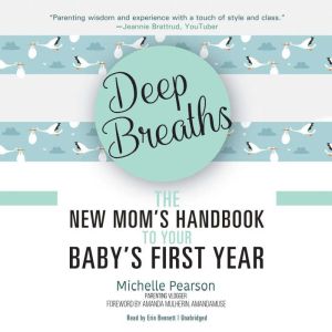 Deep Breaths: The New Moms Handbook to Your Babys First Year