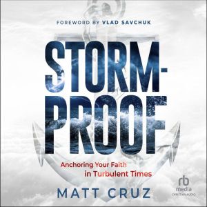 Stormproof: Anchoring Your Faith in Turbulent Times