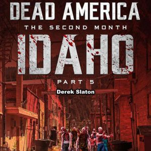 Dead America  Idaho Pt. 5, Derek Slaton