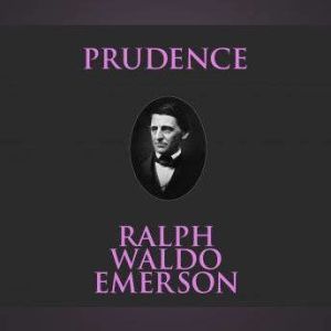 Prudence, Ralph Waldo Emerson