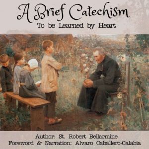 A Brief Catechism, St. Robert Bellarmine