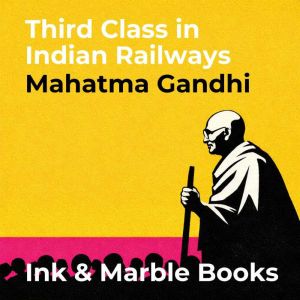 Third Class in Indian Railways, Mahatma Gandhi