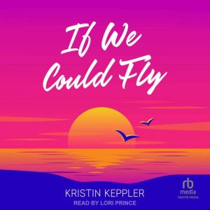If We Could Fly, Kristin Keppler