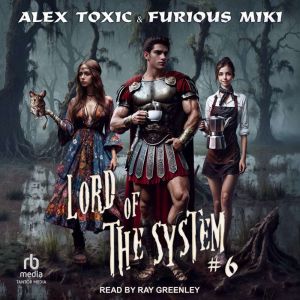 Lord of the System, Alex Toxic