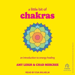 A Little Bit of Chakras: An Introduction to Energy Healing
