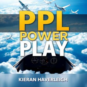 PPL Power Play: Secrets to Ace Your Pilot Checkride: "Maximize your pilot checkride success through powerful audio lessons cra