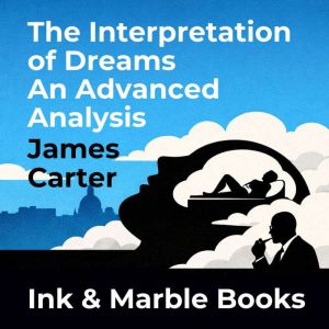 The Interpretation of Dreams An Advan..., James Carter
