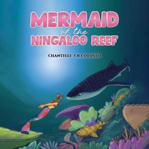Mermaid of the Ningaloo Reef, Chantelle Ciccotosto