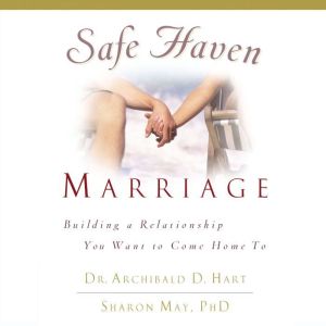 Safe Haven Marriage, Archibald D. Hart