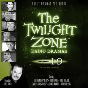 The Twilight Zone Radio Dramas, Volume 19, Various Authors
