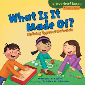 What Is It Made Of?, Martha E. H. Rustad