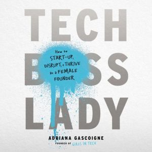 Tech Boss Lady, Adriana Gascoigne
