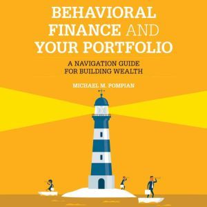 Behavioral Finance and Your Portfolio: Managing Your Biases to Make Better Investment Decisions (2nd Edition)