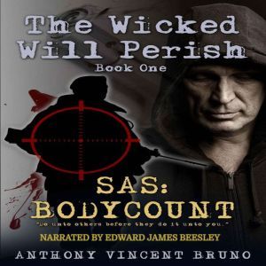 SAS Body Count  The Wicked Will Peri..., Anthony Vincent Bruno