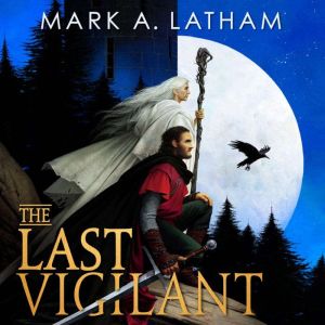 The Last Vigilant, Mark A. Latham