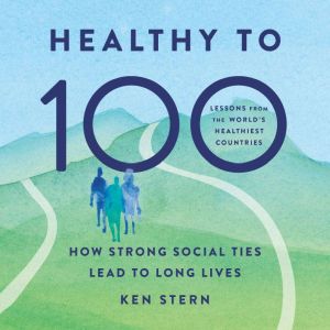 Healthy to 100, Ken Stern