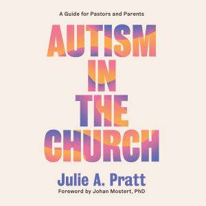 Autism in the Church, Julie A Pratt
