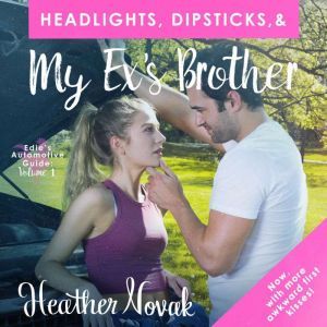 Headlights, Dipsticks,  My Exs Brot..., Heather Novak