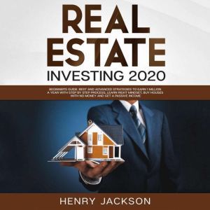 Real Estate Investing 2020, Henry Jackson