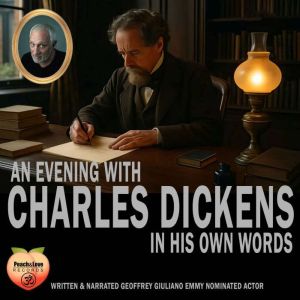 An Evening With Charles Dickens: In His Own Words