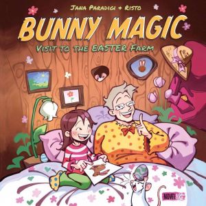 Bunny Magic A Visit to the Easter F..., Jana Paradigi