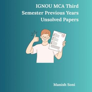 IGNOU MCA Third Semester Previous Yea..., Manish Soni
