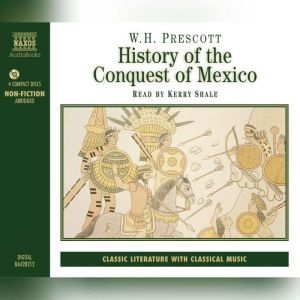 History of the Conquest of Mexico, W.H. Prescott