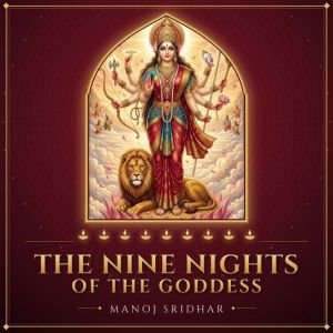 The Nine Nights of the Goddess, Manoj Sridhar