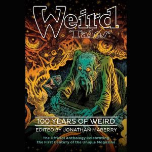 Weird Tales 100 Years of Weird, Jonathan Maberry