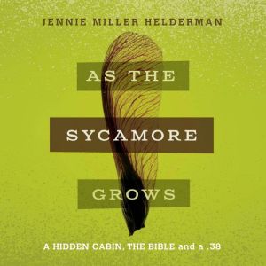 As the Sycamore Grows, Jennie Miller Helderman