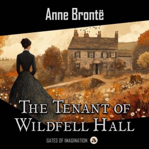 The Tenant of Wildfell Hall, Anne Bronte