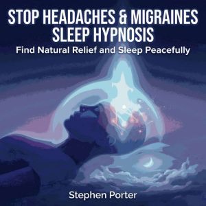 Stop Headaches  Migraines Sleep Hypn..., Stephen Porter