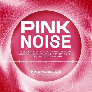 Pink Noise 8 Hours of Gentle Pink No..., Pure Frequency Labs