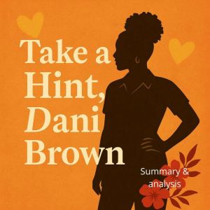 Book Summary &  Analysis of Take a Hint, Dani Brown by TaliaHibbery.