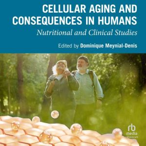 Cellular Aging and Consequences in Humans: Nutritional and Clinical Studies