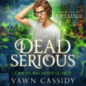 Dead Serious Case 1 Miz Dusty Le Fre..., Vawn Cassidy