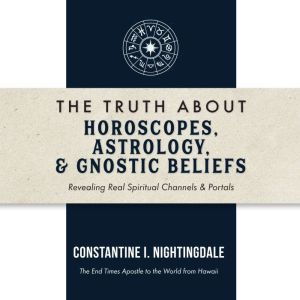 The Truth About Horoscopes, Astrology..., Constantine Nightingdale