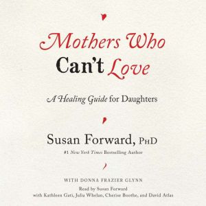 Mothers Who Cant Love, Susan Forward