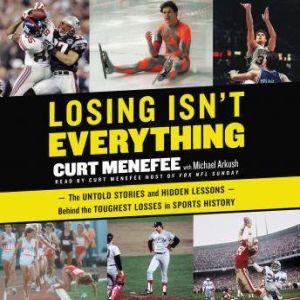 Losing Isnt Everything, Curt Menefee