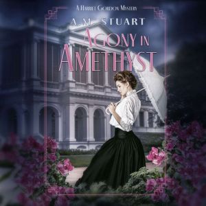 Agony in Amethyst: A Harriet Gordon Mystery