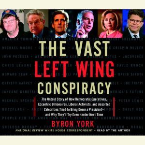 The Vast Left Wing Conspiracy, Byron York
